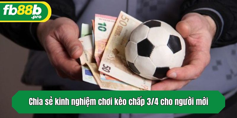 Chia sẻ kinh nghiệm chơi kèo chấp 3/4 cho người mới
