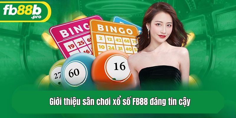 Giới thiệu sân chơi xổ số FB88 đáng tin cậy