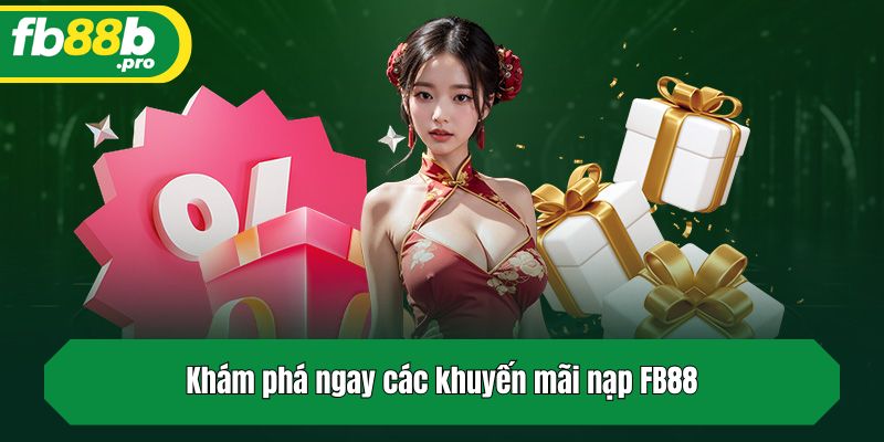 Khám phá ngay các khuyến mãi nạp FB88
