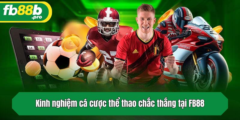 Kinh nghiệm cá cược chắc thắng tại FB88