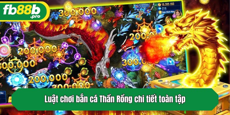 Luật chơi bắn cá Thần Rồng chi tiết toàn tập