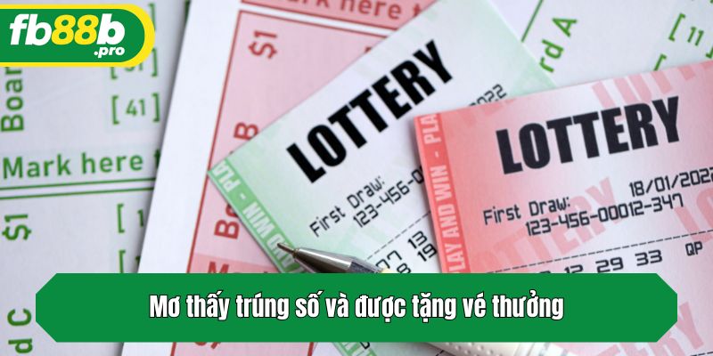Mơ thấy trúng số và được tặng vé thưởng