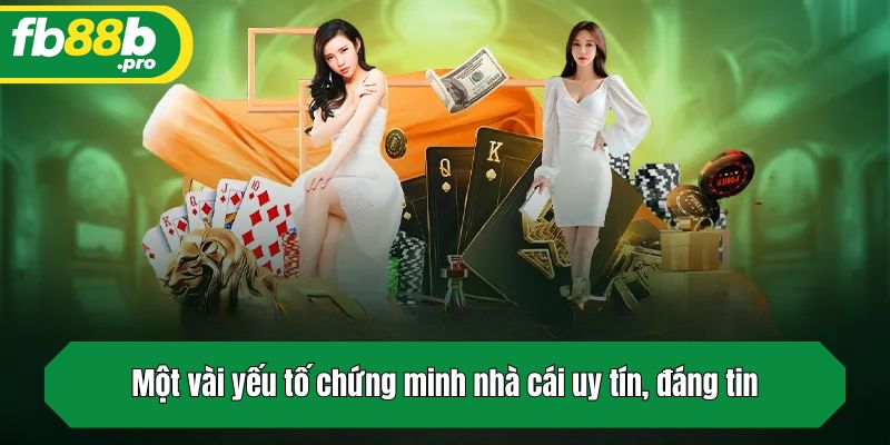 Một vài yếu tố chứng minh nhà cái uy tín, đáng tin