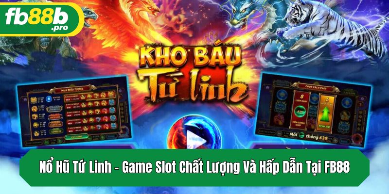 Nổ Hũ Tứ Linh là game slot hấp dẫn