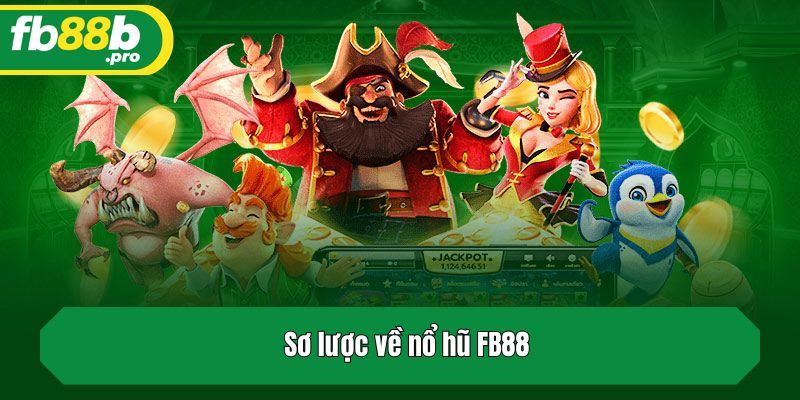 Sơ lược về nổ hũ FB88