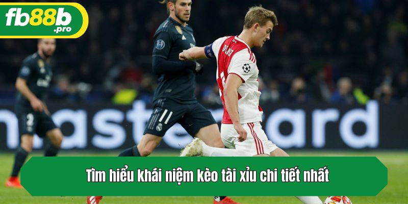 Tìm hiểu khái niệm kèo tài xỉu chi tiết nhất