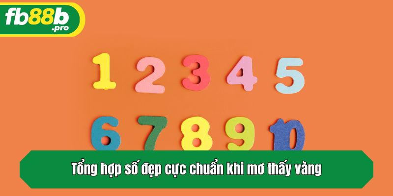 Tổng hợp số đẹp cực chuẩn khi mơ thấy vàng