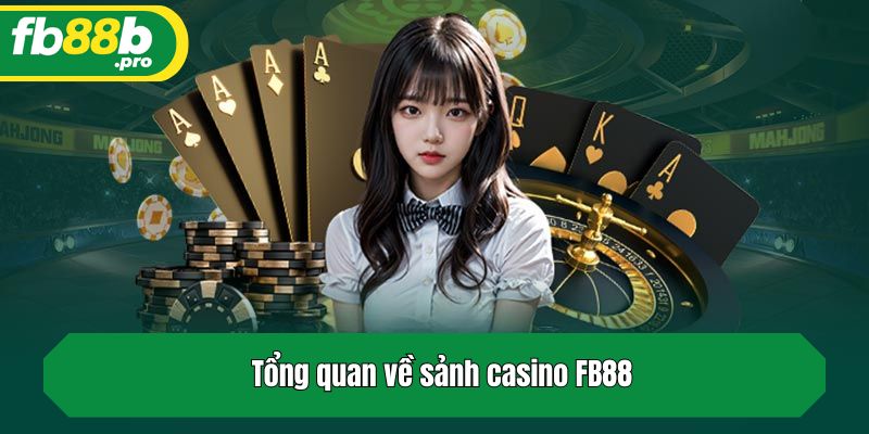 Tổng quan về sảnh casino FB88